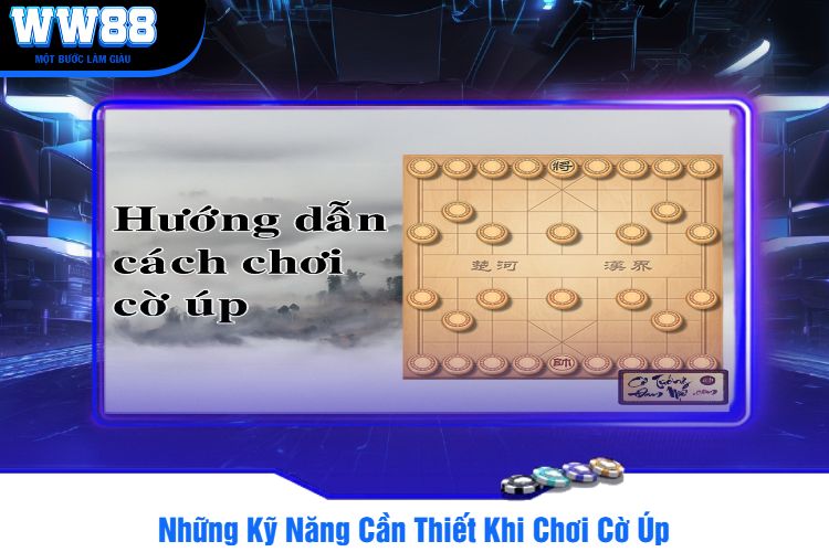 Những Kỹ Năng Cần Thiết Khi Chơi Cờ Úp