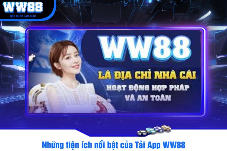 Những tiện ích nổi bật của Tải App WW88