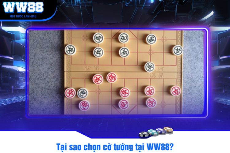 Tại sao chọn cờ tướng tại WW88?