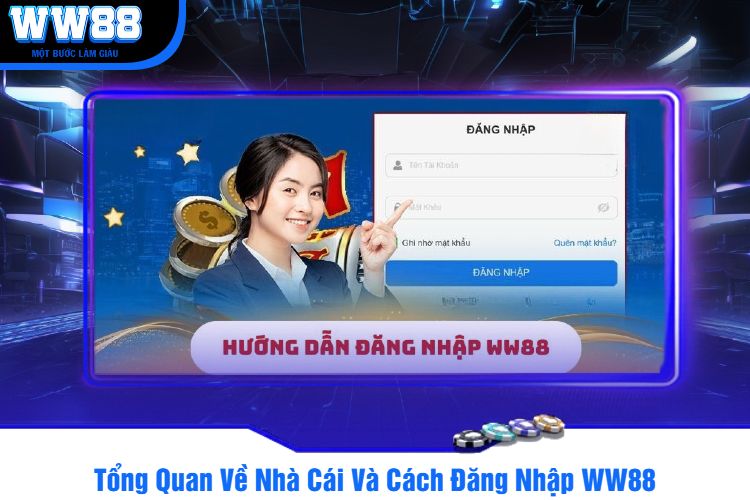 Tổng Quan Về Nhà Cái Và Cách Đăng Nhập WW88